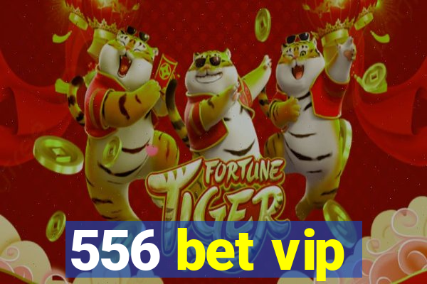 556 bet vip